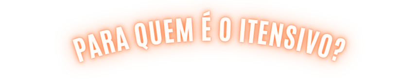 PARA QUEM É O ITENSIVO